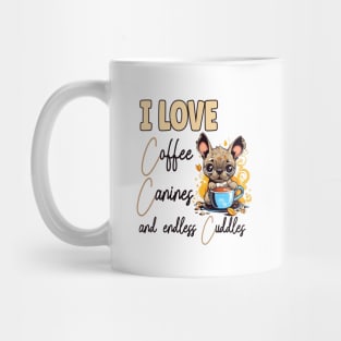 I Love Coffee Canines and Cuddles French Bulldog Owner Funny Mug